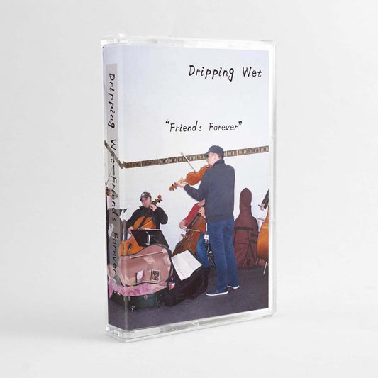 Dripping Wet - "Friends Forever"