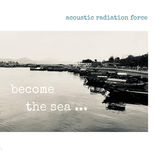 acoustic radiation force - become the sea...